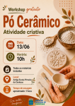 Workshop Gratuito - P&oacute; Cer&acirc;mico 